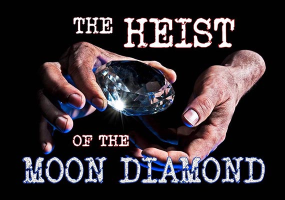 The Heist of the Moon Diamond The Heist of the Moon Diamond